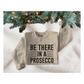 BE THERE IN A PROSECCO Sweater