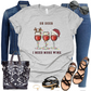OH DEER I NEED MORE WINE T-shirt