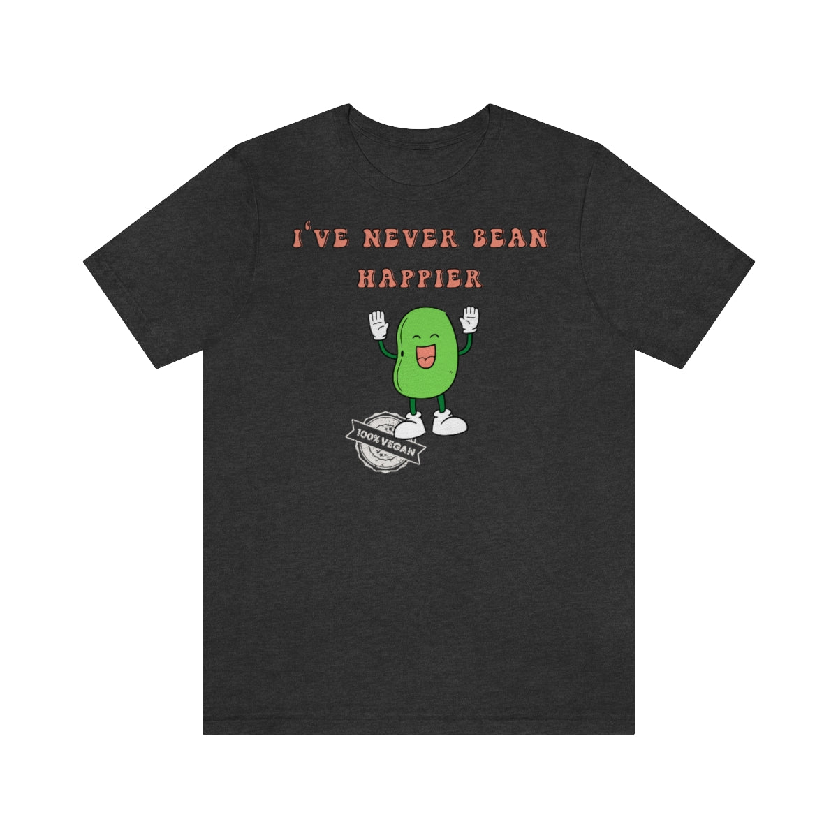 I'VE NEVER BEAN HAPPIER - T-shirt for Vegans