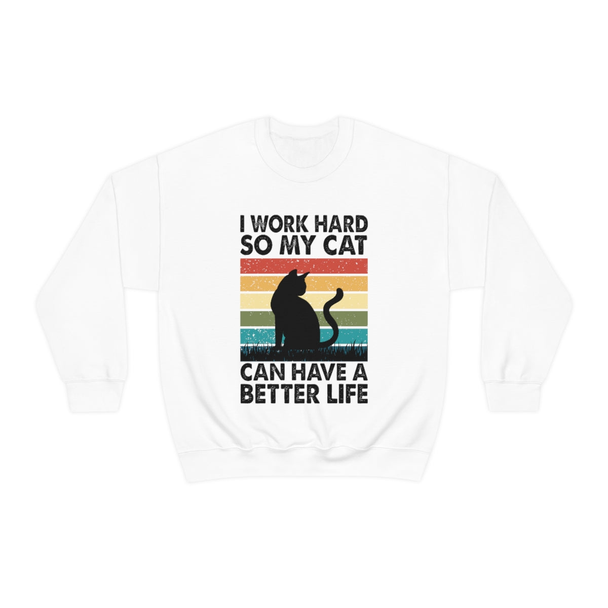 I WORK HARD SO MY CAT CAN HAVE A BETTER LIFE - Sweater